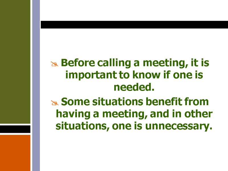  Before calling a meeting, it is important to know if one is needed.